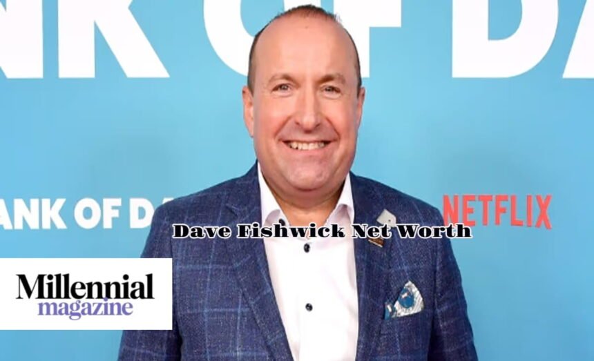 Dave Fishwick Net Worth